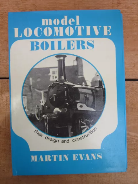 Model Locomotive Boilers: their design and construction by Evans, Hardcover