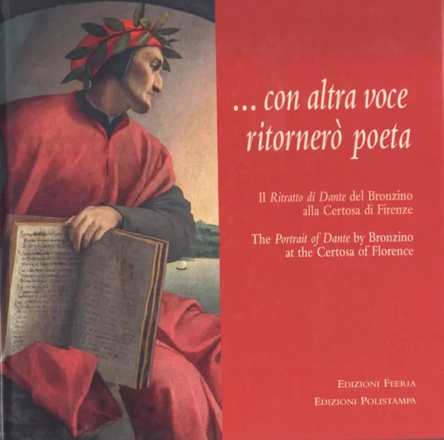 Ritratto di DANTE del BRONZINO Certosa di Firenze Con altra voce ritornerò poeta