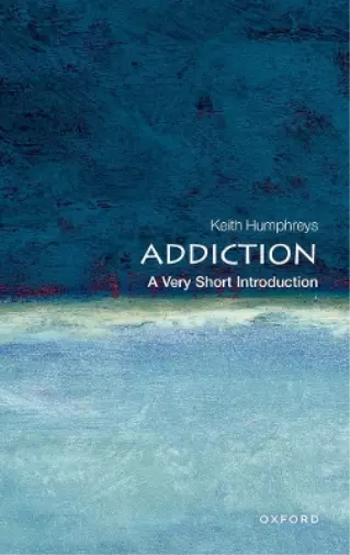 Keith Humphreys Addiction: A Very Short Introduction (Taschenbuch)