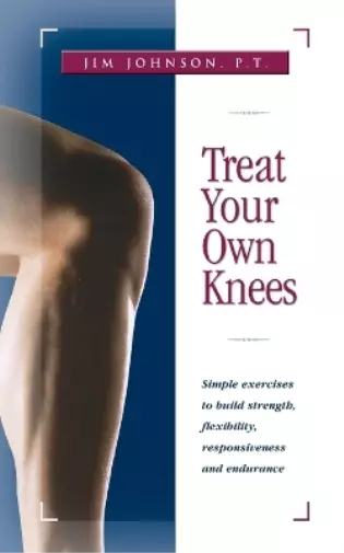 Jim Johnson Treat Your Own Knees (Poche)