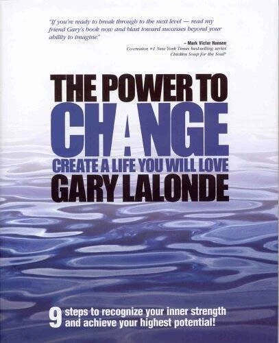 The Power to Change - Create a Life You Will Love - Unknown Binding - VERY GOOD