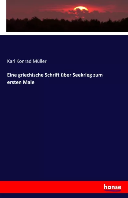 Eine griechische Schrift über Seekrieg zum ersten Male Karl Konrad Müller Buch