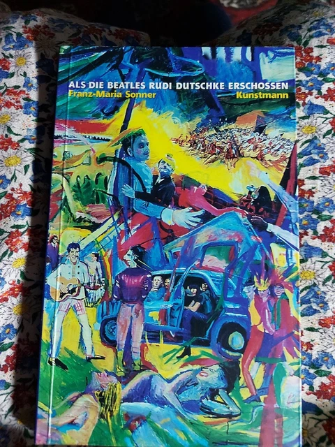 ALS DIE BEATLES Rudi Dutschke erschossen Sonner, FranzMaria EUR 1,00