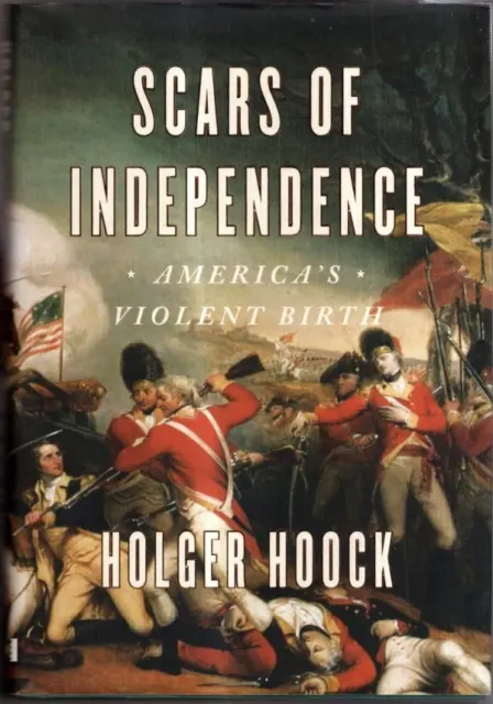 Scars of Independence: America's Violent Birth : Holger Hoock
