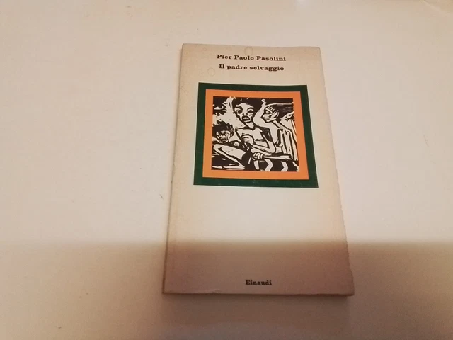 Pier Paolo Pasolini, Il padre selvaggio, Einaudi 1975, 14s24
