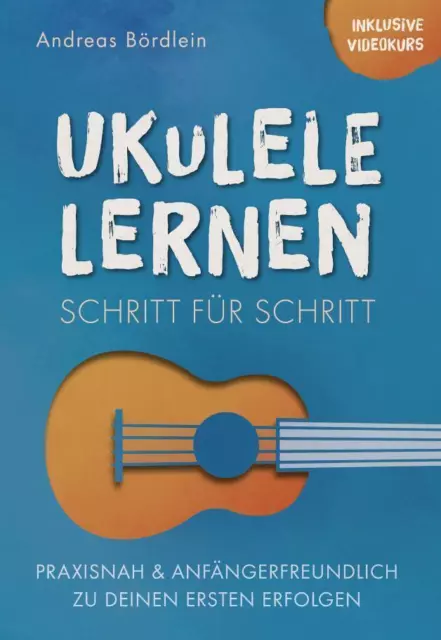 Andreas Bördlein | Ukulele lernen - Schritt für Schritt | Taschenbuch | Deutsch