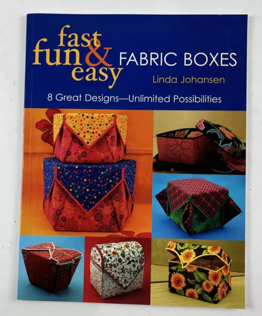 Fun, Fast & Easy Fabric Boxes by Linda Johansen