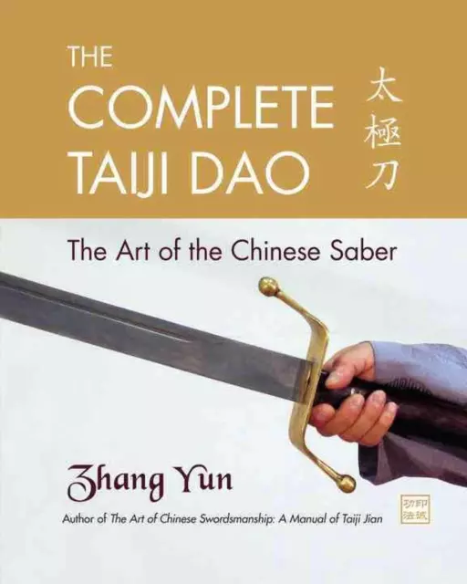 THE COMPLETE TAIJI Dao: The Art of the Chinese Saber by Yun Zhang ...