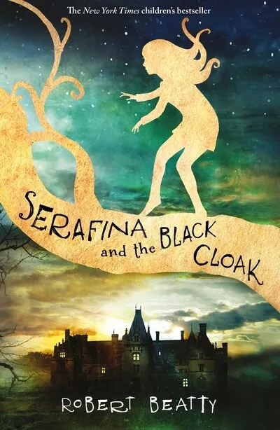 The Serafina Series: Serafina and the black cloak by Robert Beatty (Paperback /