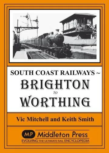 Brighton to Worthing (South Coast Railways) by Smith, Keith Book The Cheap Fast