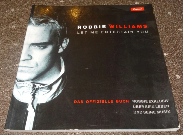 LET ME ENTERTAIN you: Das offizielle Buch Robbie Williams Take That ...