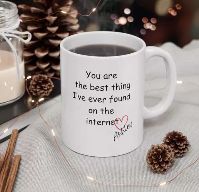 You Are The Best Thing I Ever Found On The Internet Mug Valentines Day Gift For