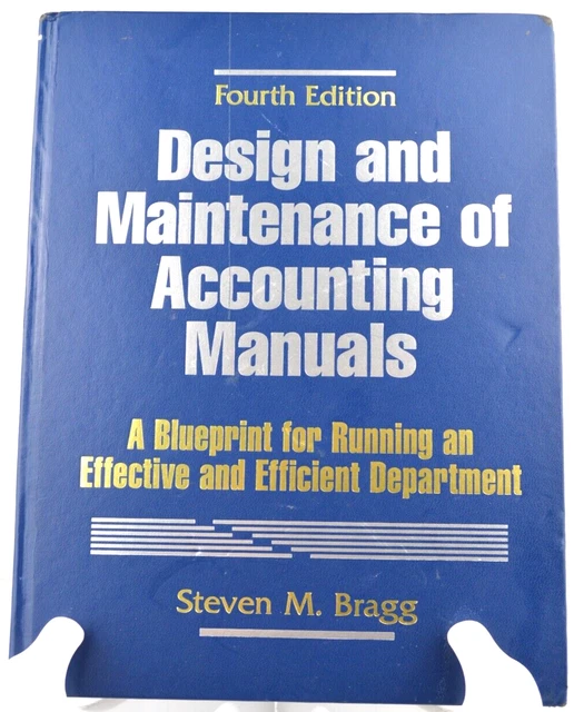 Design and Maintenance of Accounting Manuals: A Blueprint for Running an Effec..