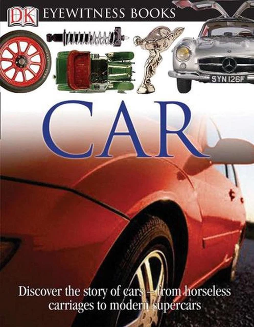 DK Eyewitness Books: Car: Discover the Story of Cars--from the Earliest Horseles