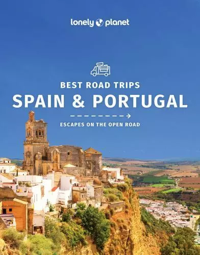 Lonely Planet Best Road Trips Spain & Portugal 2 (Road Trips Guide), Clark, Greg