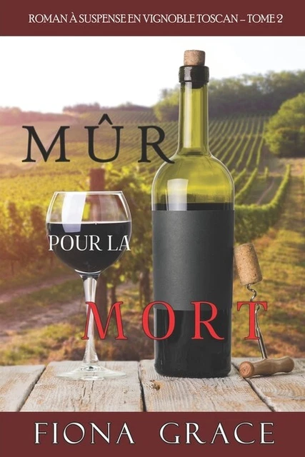M?R Pour La Mort (Roman ? Suspense En Vignoble Toscan, Tome 2)