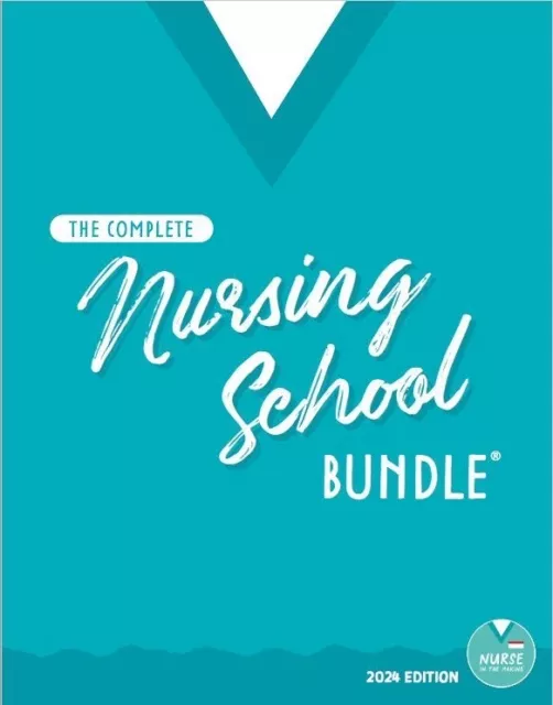 The Complete Nursing School Bundle, 2024 Edition