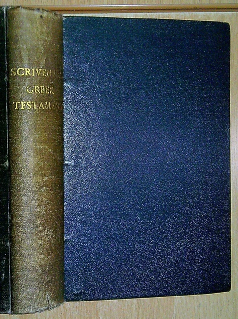 Holy Bible (edited by F H A Scrivener) THE NEW TESTAMENT IN THE ORIGINAL GREEK A