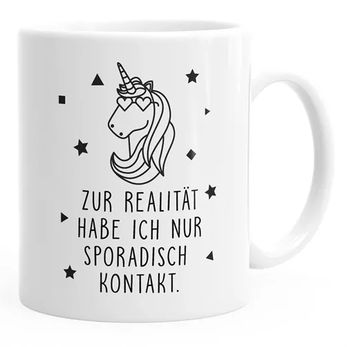 Kaffee-Tasse Einhorn Spruch Zur Realität habe ich nur sporadisch Kontakt