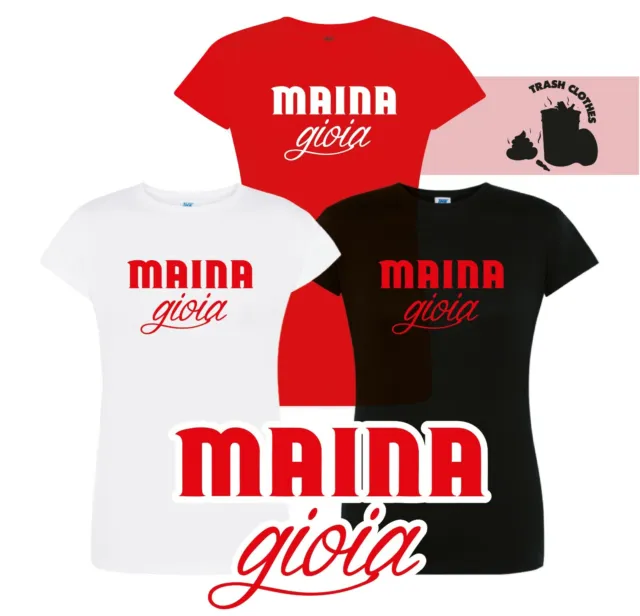 T-Shirt Mai Na Gioia Donna Maina Gioia Trash Clothes Fun - 100% Cotone