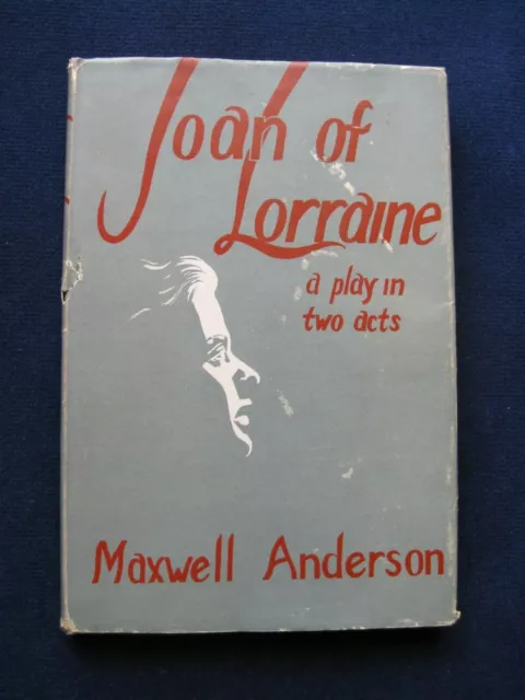 JOAN OF LORRAINE by MAXWELL ANDERSON 1st Edition in Jacket - BROADWAY PLAY