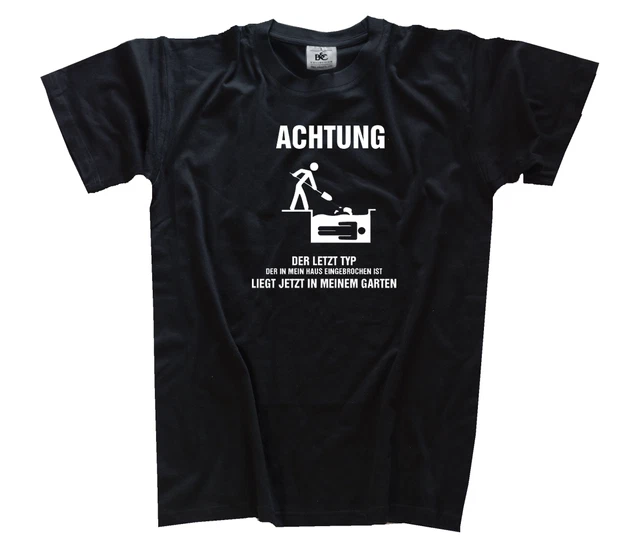 Il Ultimo Il IN Mio Casa Eingebrochen È Ora IN Garten T-Shirt S-3XL
