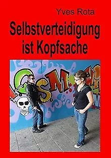 Selbstverteidigung ist Kopfsache von Rota, Yves | Buch | Zustand gut