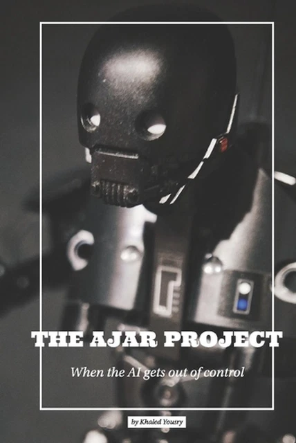 THE AJAR PROJECT: When the AI gets of control par Khaled Yousry ...