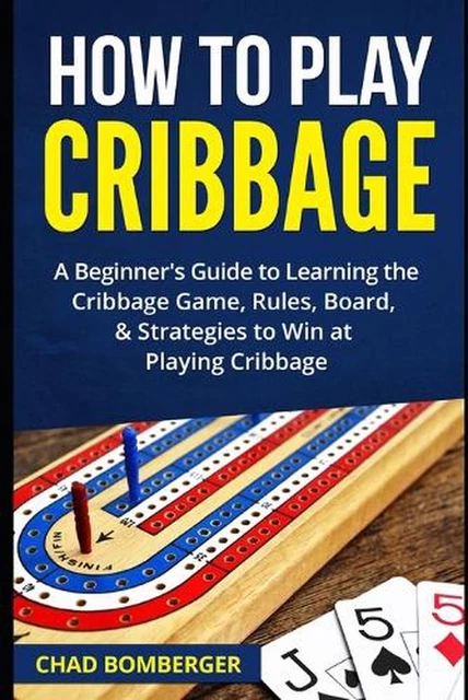 HOW TO PLAY Cribbage: A Beginner's Guide to Learning the Cribbage Game ...