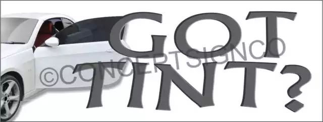 1.5'X4' GOT TINT? BANNER Outdoor Sign Auto Car Vehicle Window Tinting Dark Film