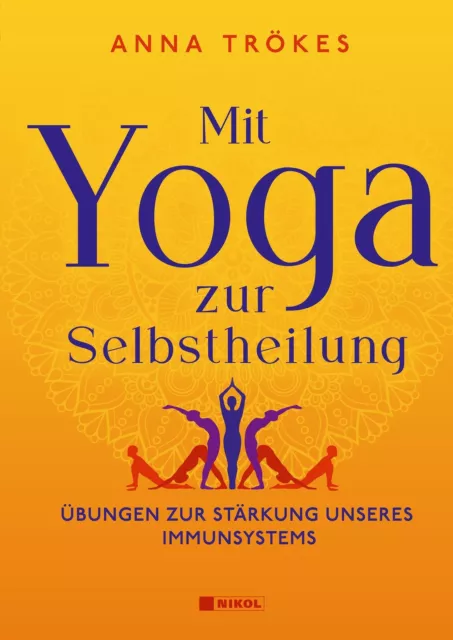Mit Yoga zur Selbstheilung Übungen zur Stärkung unseres Immunsystems Anna Trökes