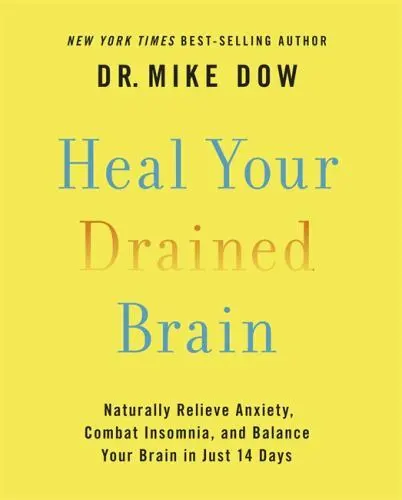 Heal Your Drained Brain: Naturally Relieve Anxiety, Combat Insomnia, and...