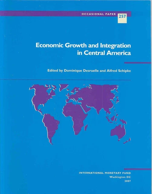 Economic Growth and Integration in Central America by Dominique Desruelle (Engli