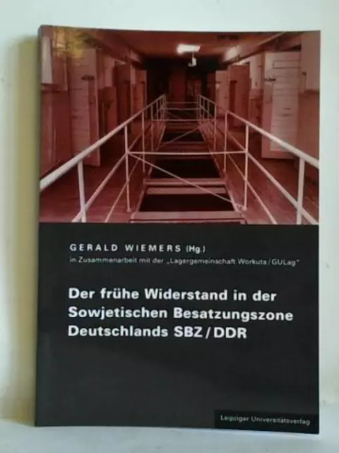 Der frühe Widerstand in der Sowjetischen Besatzungszone Deutschlands SBZ/DDR