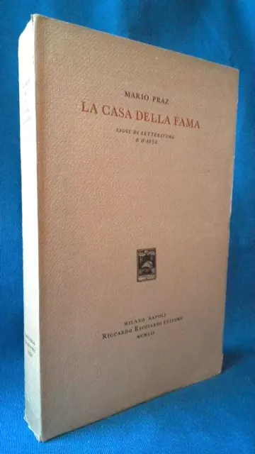 Mario Praz, La casa della fama. Ricciardi 1952. Saggi di letteratura e d'arte.