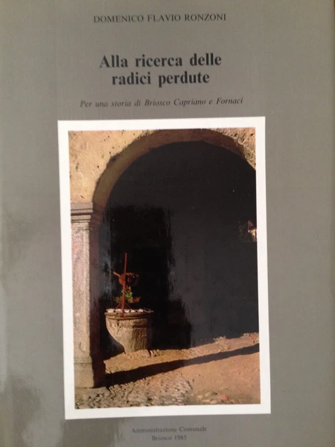 "Alla ricerca delle radici perdute. Per una storia di Briosco,..."di D.Ronzoni