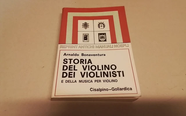 A. BONAVENTURA, STORIA DEL VIOLINO E DEI VIOLINISTI Hoep,i Reprint, 17l26 A. BONAVENTURA, STORIA DEL VIOLINO E DEI VIOLINISTI Hoep,i Reprint, 17l26