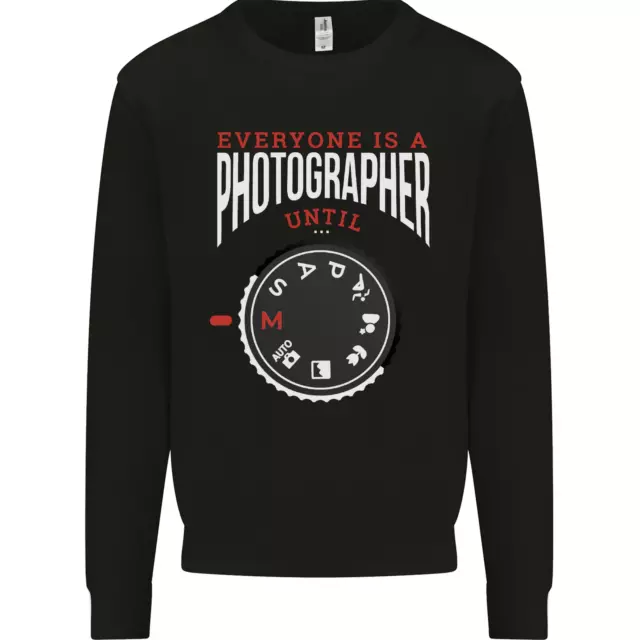 Everyones a Photographer Until Photography Mens Sweatshirt Jumper