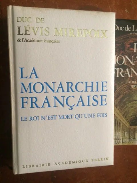 Duc De Lévis Mirepoix. La monarchie Française.Le roi n'est mort qu'une fois.1980