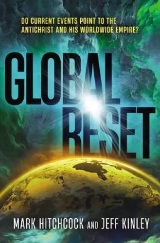 Global Reset: Do Current Events Point to the Antichrist and His Worl - VERY GOOD