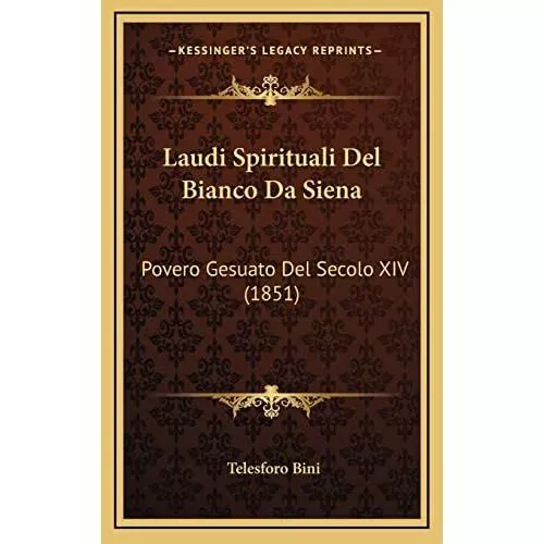 Laudi Spirituali Del Bianco� Da Siena: Povero Gesuato D - Hardback NEW Bini, Tel