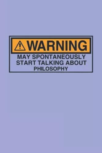 Warning May Spontaneously Start Talking About Philosophy - Philo