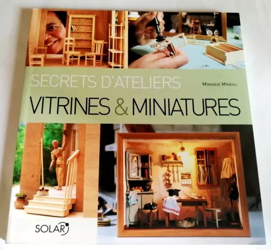 VITRINES & MINIATURES - Secrets d'ateliers - Monique Mineau