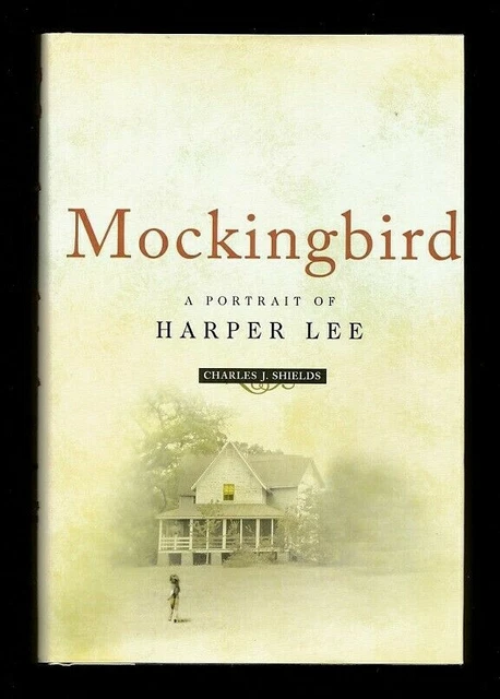 Mockingbird~A Portrait Of Harper Lee Biography~To Kill A Mockingbird Author