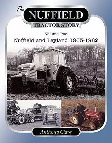 The Nuffield Tracteur Story: Nuffield & Leyland 1963-1982 V.2 Par Anthony Claire