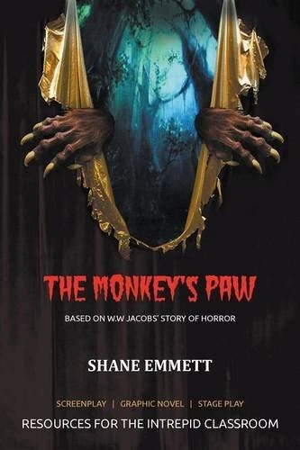 THE MONKEY'S PAW: RESOURCES FOR THE INTREPID CLASSROOM By Shane M Emmett **NEW**