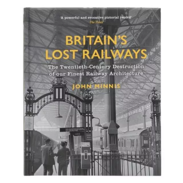 Britain's Lost Railways By John Minnis Hardback Quarto Publishing Group English