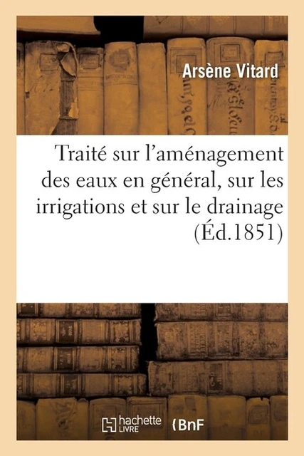 Trait? Sur L'am?Nagement Des Eaux En G?N?Ral, Sur Les Irrigations Et Sur Le...