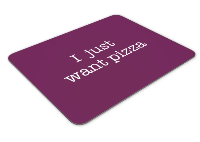 I Just Want Pizza Funny Mousemat Office Rectangle Mouse Mat Funny