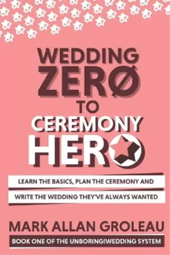 Mark Allan Groleau Wedding Zero to Ceremony Hero (Paperback)